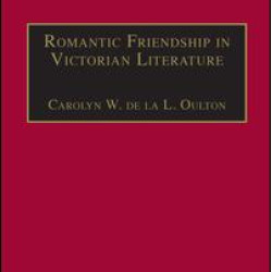 Romantic Friendship in Victorian Literature Romantic Friendship in Victorian Literature