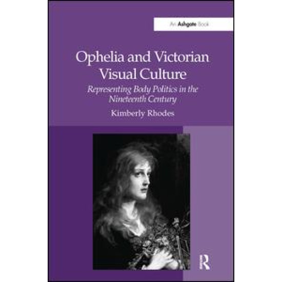 Ophelia and Victorian Visual Culture Ophelia and Victorian Visual Culture