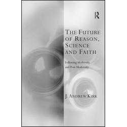 The Future of Reason, Science and Faith