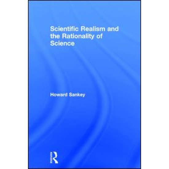 Scientific Realism and the Rationality of Science Scientific Realism and the Rationality of Science