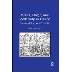 Medea, Magic, and Modernity in France Medea, Magic, and Modernity in France