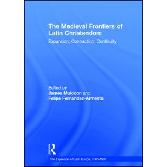 The Medieval Frontiers of Latin Christendom