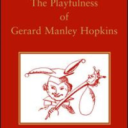 The Playfulness of Gerard Manley Hopkins The Playfulness of Gerard Manley Hopkins