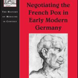 Negotiating the French Pox in Early Modern Germany Negotiating the French Pox in Early Modern Germany