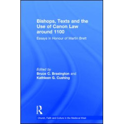 Bishops, Texts and the Use of Canon Law around 1100 Bishops, Texts and the Use of Canon Law around 1100
