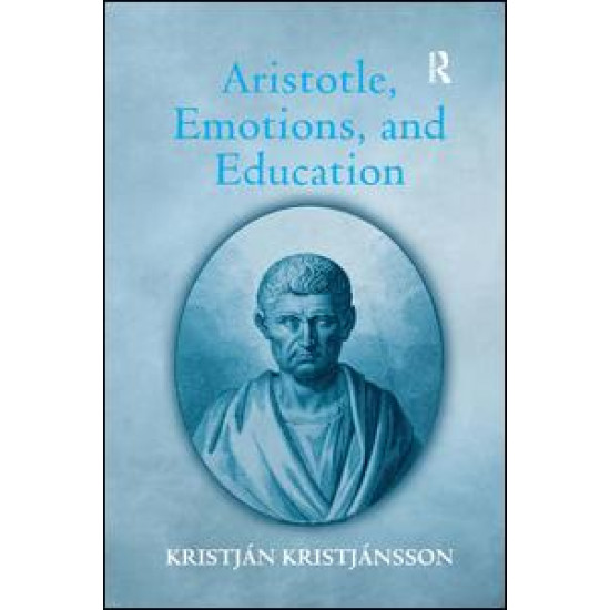 Aristotle, Emotions, and Education Aristotle, Emotions, and Education