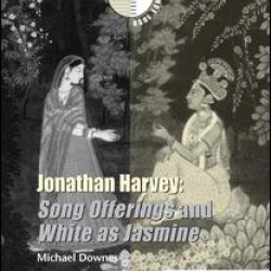 Jonathan Harvey: Song Offerings and White as Jasmine