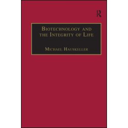Biotechnology and the Integrity of Life Biotechnology and the Integrity of Life
