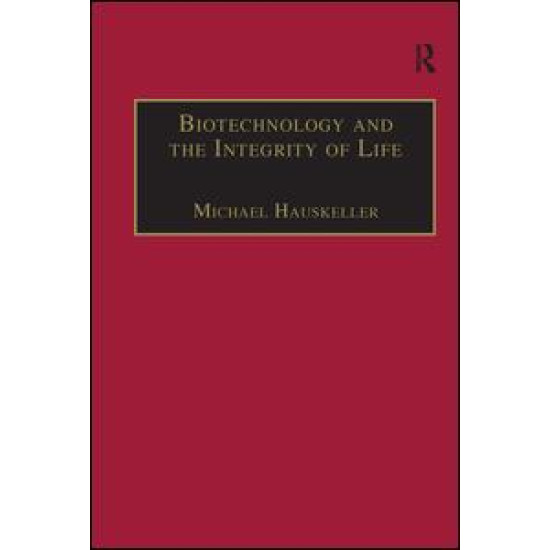 Biotechnology and the Integrity of Life Biotechnology and the Integrity of Life
