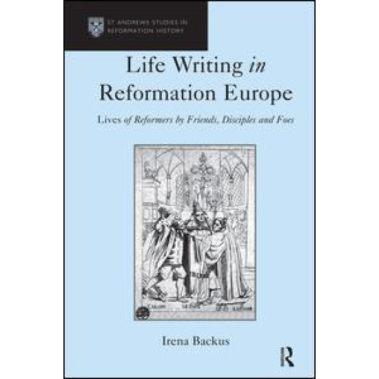 Life Writing in Reformation Europe