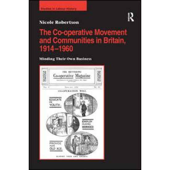 The Co-operative Movement and Communities in Britain, 1914-1960 The Co-operative Movement and Communities in Britain, 1914-1960