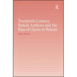 Twentieth-Century British Authors and the Rise of Opera in Britain