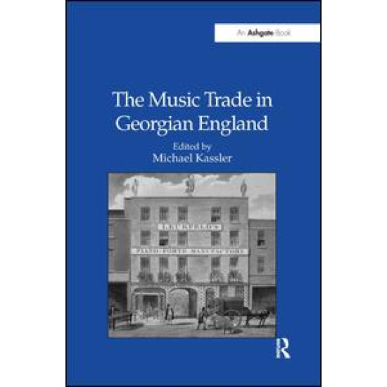 The Music Trade in Georgian England The Music Trade in Georgian England