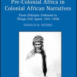 Pre-Colonial Africa in Colonial African Narratives