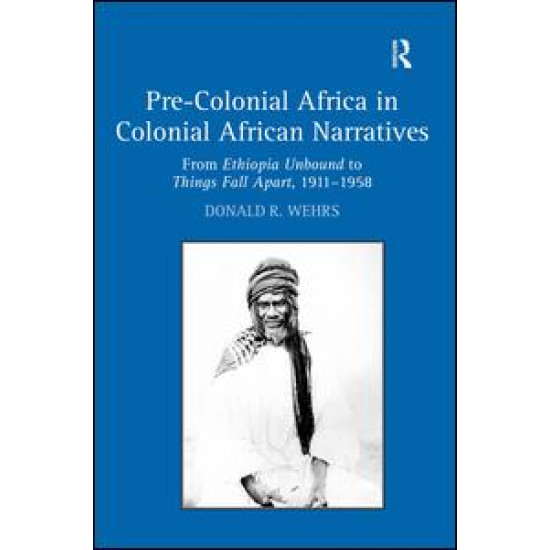 Pre-Colonial Africa in Colonial African Narratives Pre-Colonial Africa in Colonial African Narratives