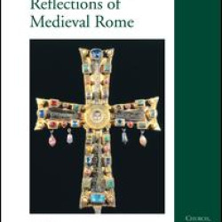 Roma Felix – Formation and Reflections of Medieval Rome