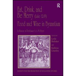Eat, Drink, and Be Merry (Luke 12:19) – Food and Wine in Byzantium