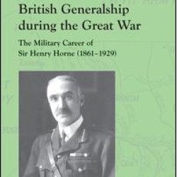 British Generalship during the Great War British Generalship during the Great War