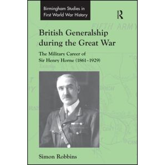 British Generalship during the Great War British Generalship during the Great War