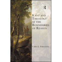 Kant and Theology at the Boundaries of Reason Kant and Theology at the Boundaries of Reason