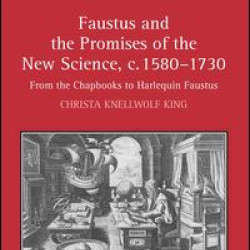 Faustus and the Promises of the New Science, c. 1580-1730 Faustus and the Promises of the New Science, c. 1580-1730