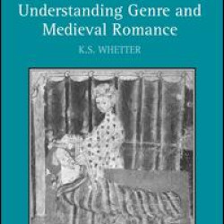 Understanding Genre and Medieval Romance Understanding Genre and Medieval Romance