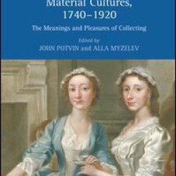 Material Cultures, 1740–1920 Material Cultures, 1740–1920