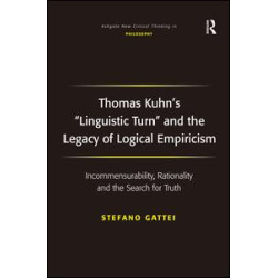 Thomas Kuhn's 'Linguistic Turn' and the Legacy of Logical Empiricism Thomas Kuhn's 'Linguistic Turn' and the Legacy of Logical Empiricism