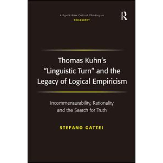 Thomas Kuhn's 'Linguistic Turn' and the Legacy of Logical Empiricism