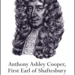 Anthony Ashley Cooper, First Earl of Shaftesbury 1621–1683 Anthony Ashley Cooper, First Earl of Shaftesbury 1621–1683