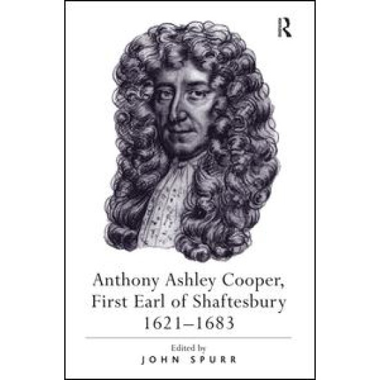 Anthony Ashley Cooper, First Earl of Shaftesbury 1621–1683 Anthony Ashley Cooper, First Earl of Shaftesbury 1621–1683