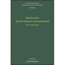 Volume 6, Tome I: Kierkegaard and His German Contemporaries - Philosophy Volume 6, Tome I: Kierkegaard and His German Contemporaries - Philosophy