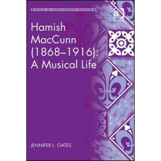 Hamish MacCunn (1868-1916): A Musical Life Hamish MacCunn (1868-1916): A Musical Life
