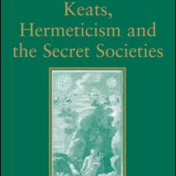 Keats, Hermeticism, and the Secret Societies