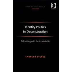 Identity Politics in Deconstruction Identity Politics in Deconstruction