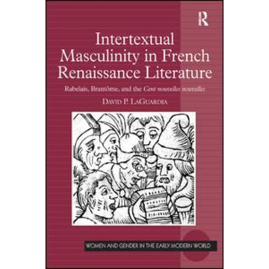 Intertextual Masculinity in French Renaissance Literature Intertextual Masculinity in French Renaissance Literature