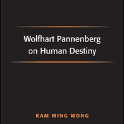 Wolfhart Pannenberg on Human Destiny