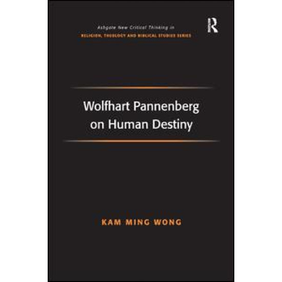 Wolfhart Pannenberg on Human Destiny Wolfhart Pannenberg on Human Destiny
