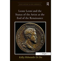 Leone Leoni and the Status of the Artist at the End of the Renaissance Leone Leoni and the Status of the Artist at the End of the Renaissance
