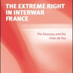The Extreme Right in Interwar France The Extreme Right in Interwar France
