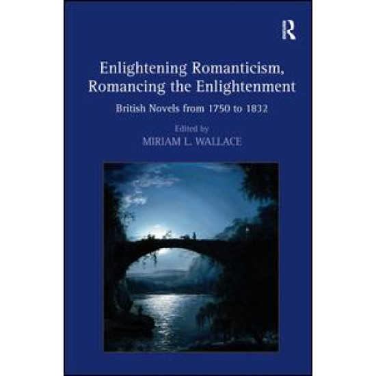 Enlightening Romanticism, Romancing the Enlightenment Enlightening Romanticism, Romancing the Enlightenment