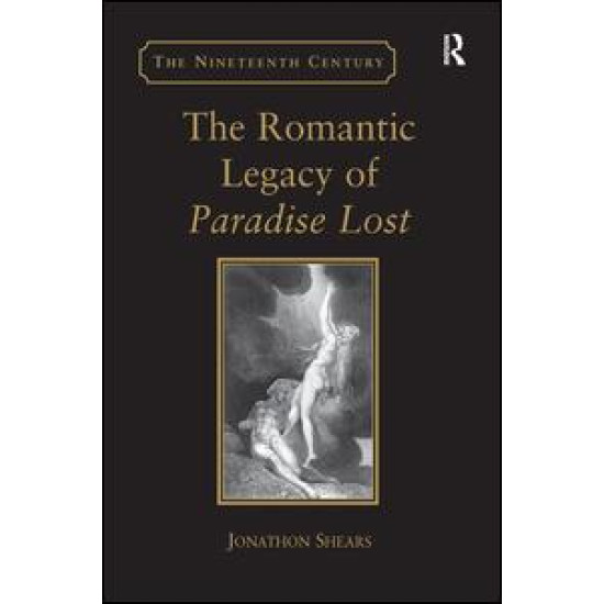 The Romantic Legacy of Paradise Lost The Romantic Legacy of Paradise Lost
