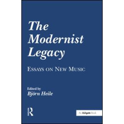 The Modernist Legacy: Essays on New Music