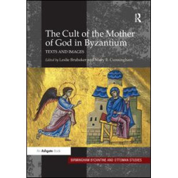 The Cult of the Mother of God in Byzantium The Cult of the Mother of God in Byzantium