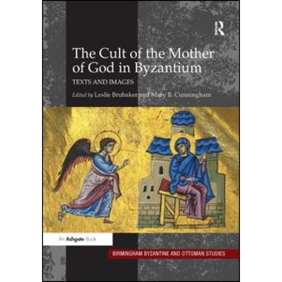 The Cult of the Mother of God in Byzantium The Cult of the Mother of God in Byzantium