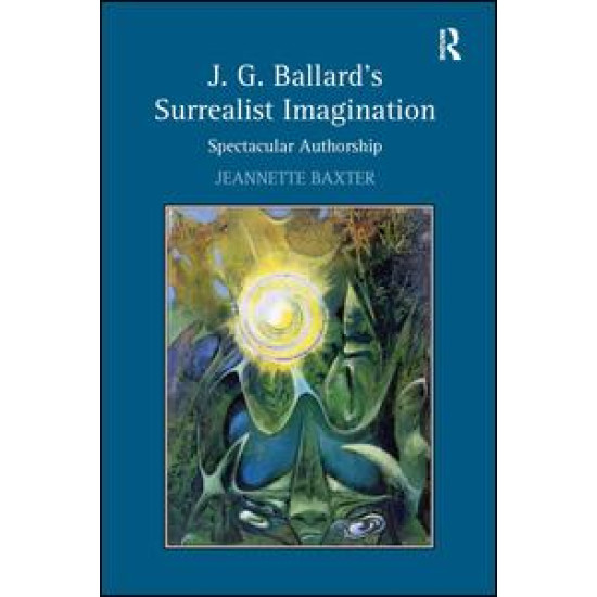 J.G. Ballard's Surrealist Imagination J.G. Ballard's Surrealist Imagination