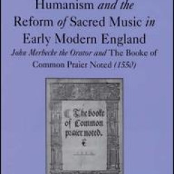 Humanism and the Reform of Sacred Music in Early Modern England