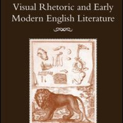 Visual Rhetoric and Early Modern English Literature Visual Rhetoric and Early Modern English Literature