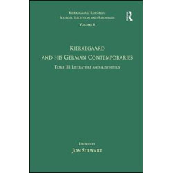 Volume 6, Tome III: Kierkegaard and His German Contemporaries - Literature and Aesthetics Volume 6, Tome III: Kierkegaard and His German Contemporaries - Literature and Aesthetics