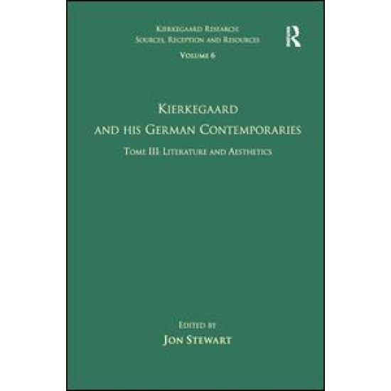 Volume 6, Tome III: Kierkegaard and His German Contemporaries - Literature and Aesthetics